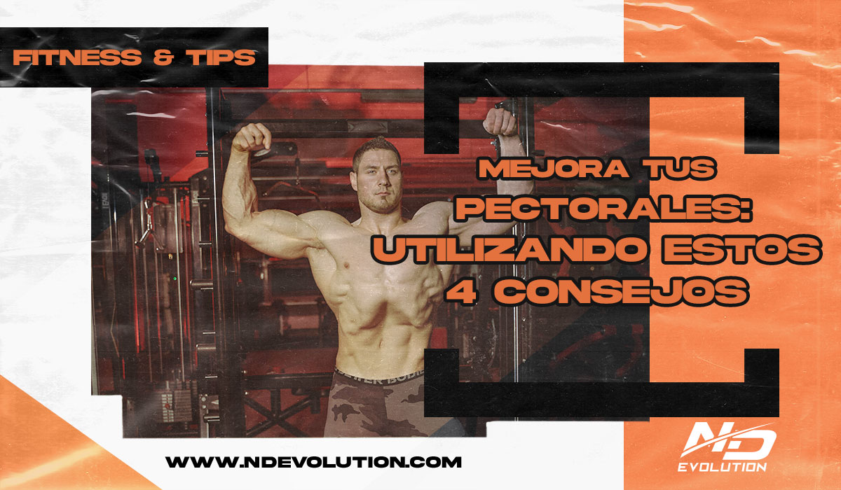 MEJORA TUS PECTORALES: UTILIZANDO ESTOS 4 CONSEJOS