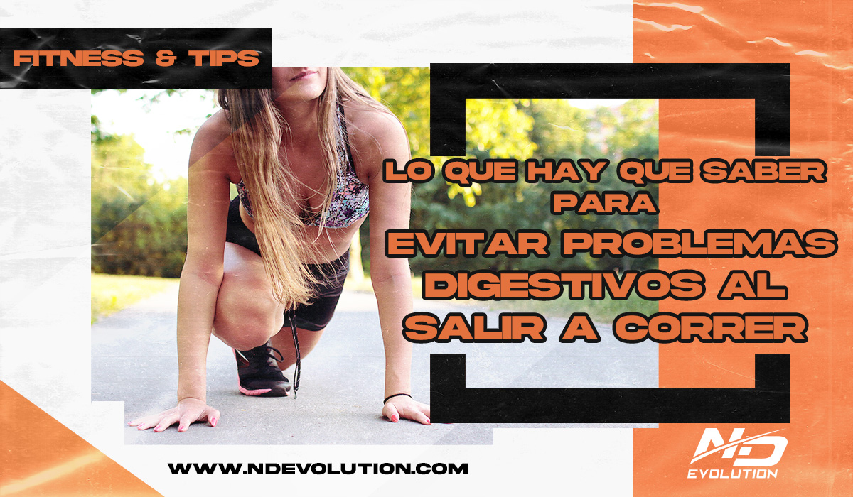 LO QUE HAY QUE SABER PARA EVITAR PROBLEMAS DIGESTIVOS AL SALIR A CORRER